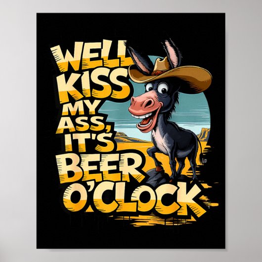 Well Kiss My It's Beer O' Clock Drinking Beer  Poster (Vorne)