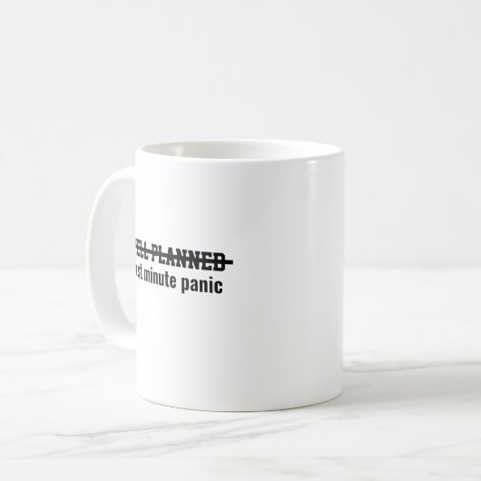 Well planned Last minute panic Kaffeetasse (Vorderseite Links)