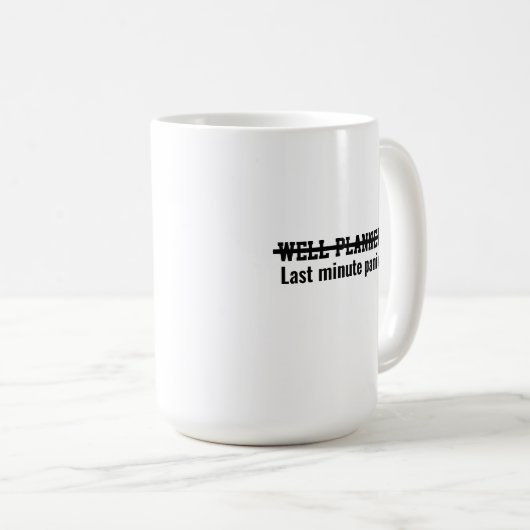 Well planned Last minute panic Kaffeetasse (VorderseiteRechts)