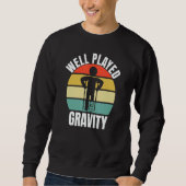 Well Played Gravity  Leg Fracture Sweatshirt (Vorderseite)