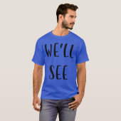 Well see Funny Idea White Lie Party retro T-Shirt (Vorne ganz)