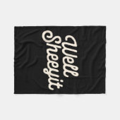Well Sheeyit Funny Quote Dark Adult Humor  Fleecedecke (Vorderseite (Horizontal))
