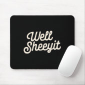 Well Sheeyit Funny Quote Dark Adult Humor  Mousepad (Mit Mouse)