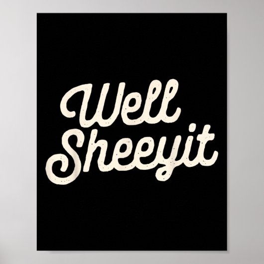 Well Sheeyit Funny Quote Dark Adult Humor Poster (Vorne)