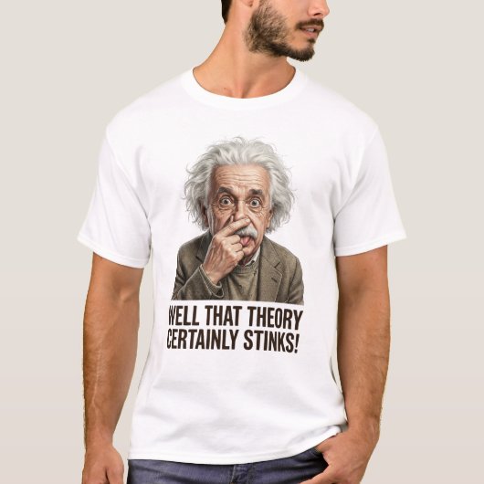 Well That Theory Certainly Stinks! T-Shirt (Vorderseite)