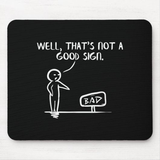 Well Thats Not A Good Sign Shirt Funny Slogan Meme Mousepad (Vorne)