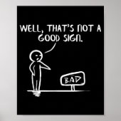 Well Thats Not A Good Sign Shirt Funny Slogan Meme Poster (Vorne)