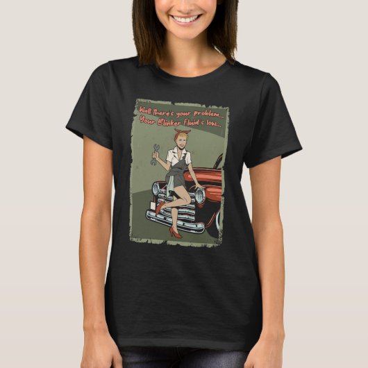 Well There's Your Problem Your Blinker Fluid Is Lo T-Shirt (Vorderseite)