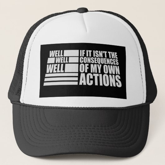 Well Well Well If It Isn't The Consequences Of My Truckerkappe (Vorderseite)