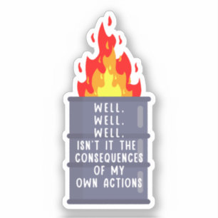 Well, well, well isn’t it the consequences  aufkleber