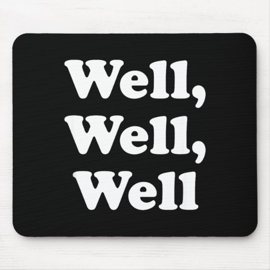Well, Well, Well Trend, Funny Social Media Shirt F Mousepad (Vorne)