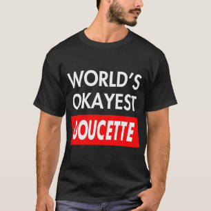 Wellds okay est Doucette T-Shirt