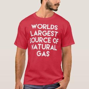 Welldx27s größte Quelle von Erdgas lustige Sayi T-Shirt