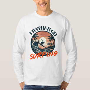 Wellen fangen: Ich würde lieber surfen gehen T-Shirt