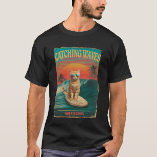Wellen fangen, nicht Gefühle Lustige Surfkate Retr T-Shirt