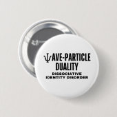 Wellenpartikeleigenschaft in der Physik ist eine d Button (Vorne & Hinten)