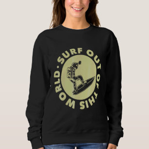 Wellenreiten Außerhalb dieser Welt Surfen Surfer S Sweatshirt