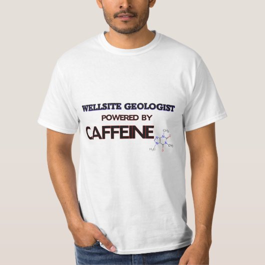 Wellsite Geologe angetrieben durch Koffein T-Shirt (Vorderseite)