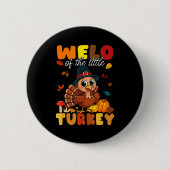 Welo Of The Little Turkey Thanksgiving Baby Shower Button (Vorderseite)