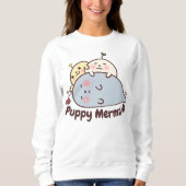 Welpe Mermaids Sweatshirt (Vorderseite)
