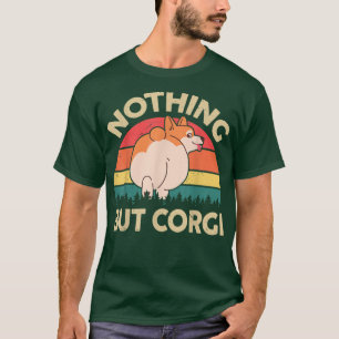Welsh Corgi Butt Shirt - Nothing But Corgi Dog Mom