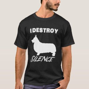 Welsh Corgi Gif Ich zerstöre Stille T-Shirt