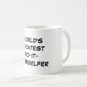 "Welt am beststen Tun-Es-Yourselfer" Tasse (VorderseiteRechts)