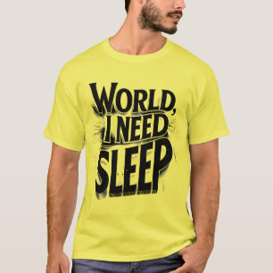Welt, ich brauche Schlaf Lustige Typografie-Design T-Shirt