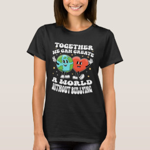 Welt ohne Mobbing Lehrer Freundliche Erde Einheit  T-Shirt