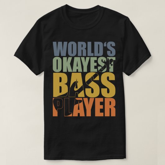 WELT OKAYEST BASS PLAYER lustiges Bassisten Gesche T-Shirt (Design vorne)