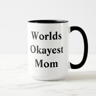 Welt"Okayest" Mama! Tasse