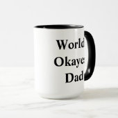 Welt"Okayest" Vater Tasse (VorderseiteRechts)