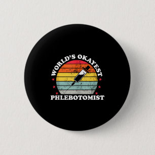 Welt Okayester Phlebotomist Lustiger Phlebotomie F Button