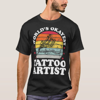 Welt Okayester Tätowierer Lustiger Tätowierer Tatt T-Shirt