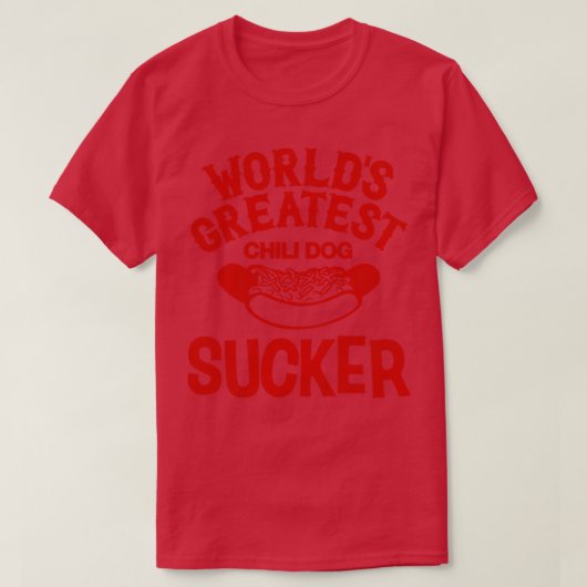 Weltbester Chili Dog Sucker T-Shirt (Design vorne)