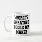 Weltbestes Tool und Die Maker Kaffeetasse (Links)