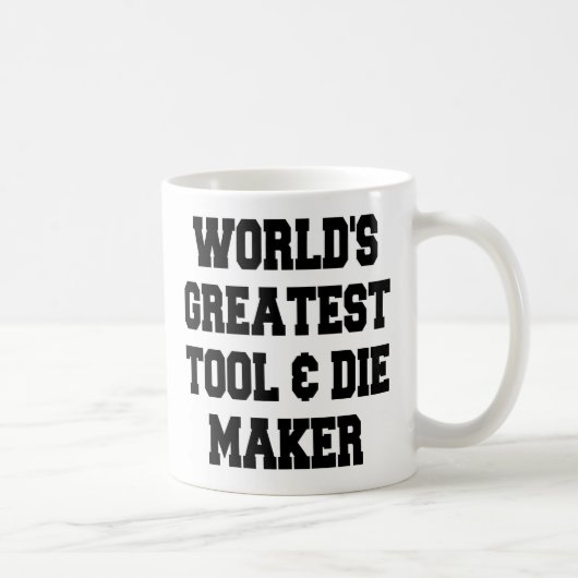 Weltbestes Tool und Die Maker Kaffeetasse (Rechts)