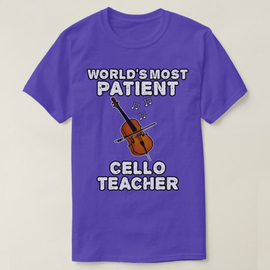 Welten am geduldigsten Cello Lehrer Cellist Funny T-Shirt (Design vorne)