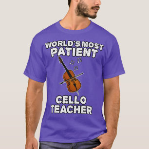 Welten am geduldigsten Cello Lehrer Cellist Funny T-Shirt