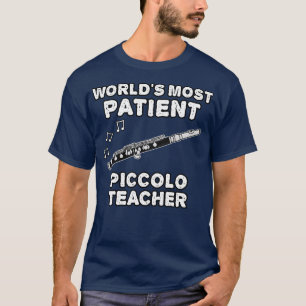 Welten der geduldigste Piccolo Lehrer Piccoloist S T-Shirt