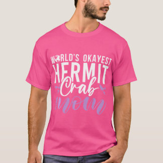 Welten, die die Mama von Hermit Krebs haben T-Shirt