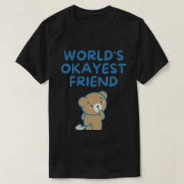 Welten, die einen Freund sind Funny Sarcastic T-Shirt