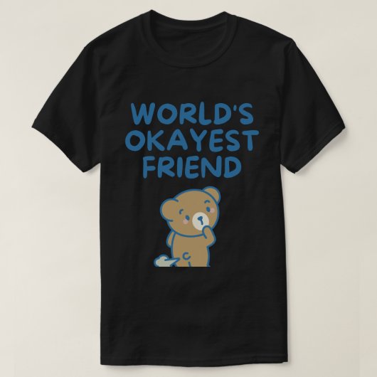 Welten, die einen Freund sind Funny Sarcastic T-Shirt (Design vorne)