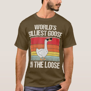 Welten Silarly Goose auf dem Loose Funny Sprichwor T-Shirt