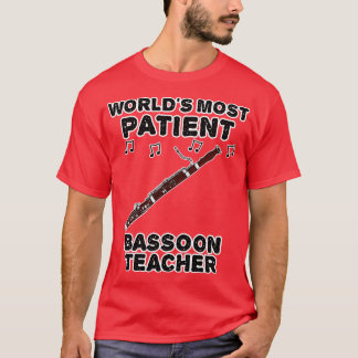 Weltet den geduldigsten Bassoon Lehrer Bassoonist  T-Shirt