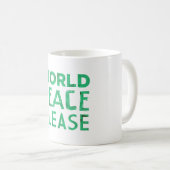 Weltfrieden bitte kaffeetasse (VorderseiteRechts)