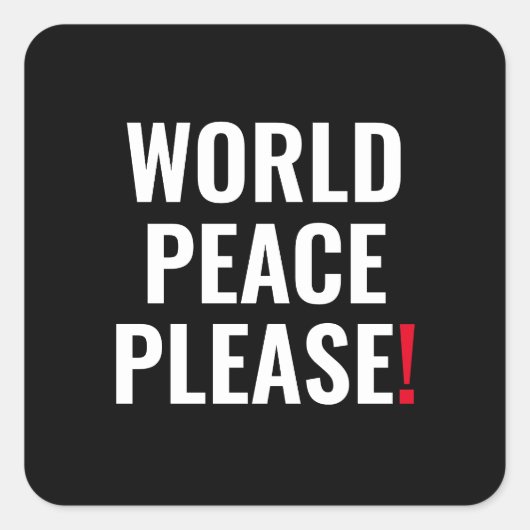 Weltfrieden bitte Schwarz-weiß ohne Kriegsprotest Quadratischer Aufkleber (Vorderseite)