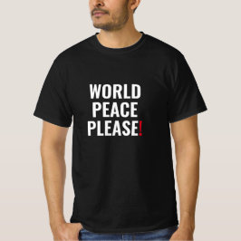 Weltfrieden bitte Schwarz-weiß ohne Kriegsprotest T-Shirt