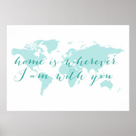 Weltkarte, Zuhause ist überall dort, wo ich bei Ih Poster