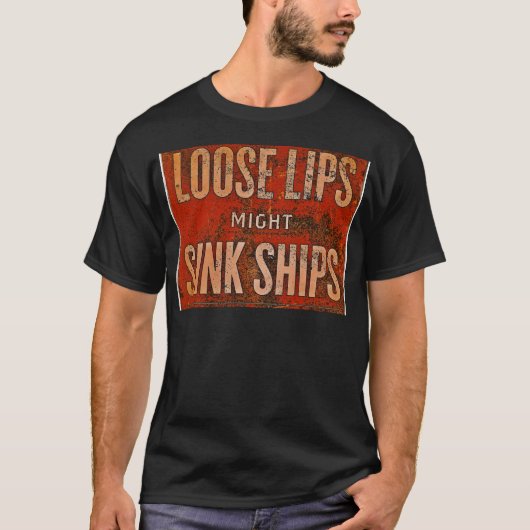 Weltkrieg Lose Lips Might Sink Ships T-Shirt (Vorderseite)